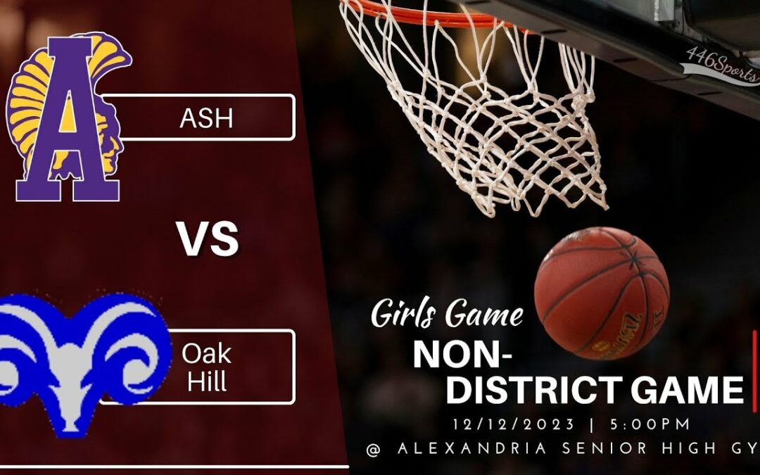 Girls Basketball ASH vs Oak Hill