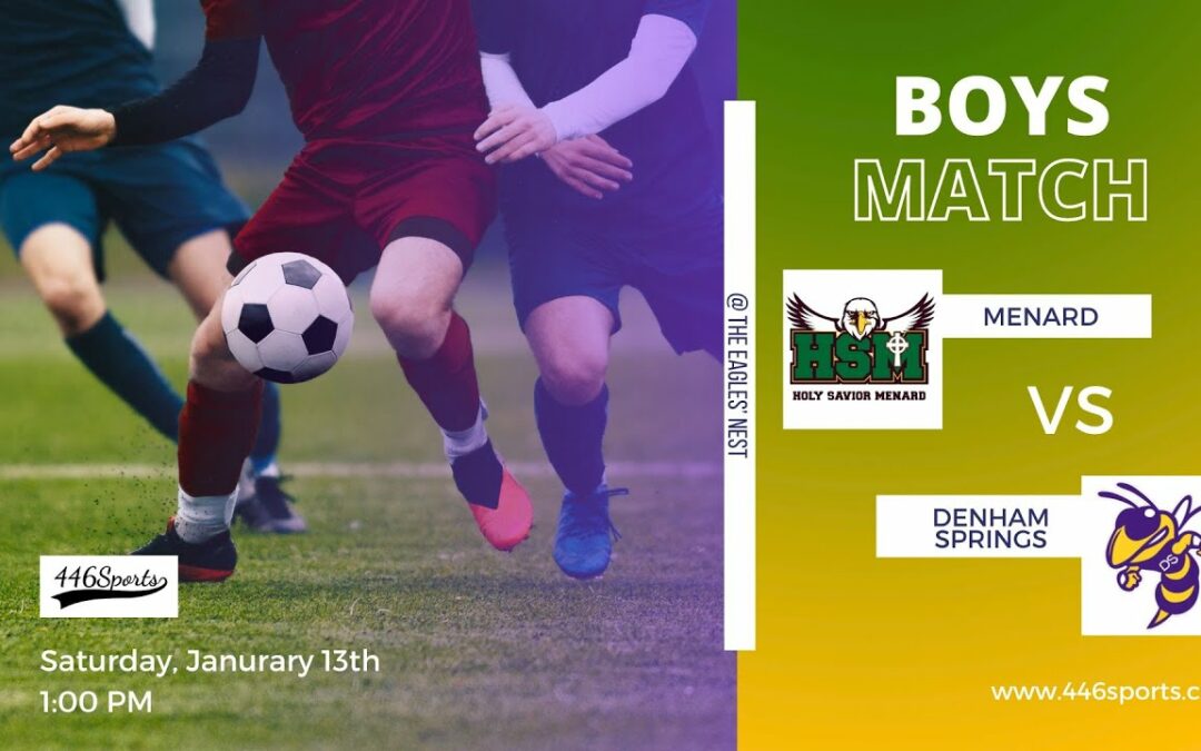 Boys Soccer – Menard vs Denham Springs