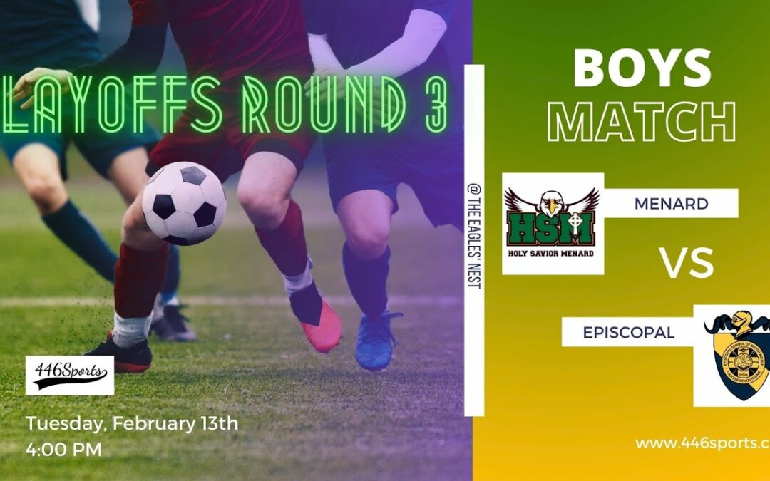 Playoff Round 3 Boys Soccer – Menard vs Episcopal