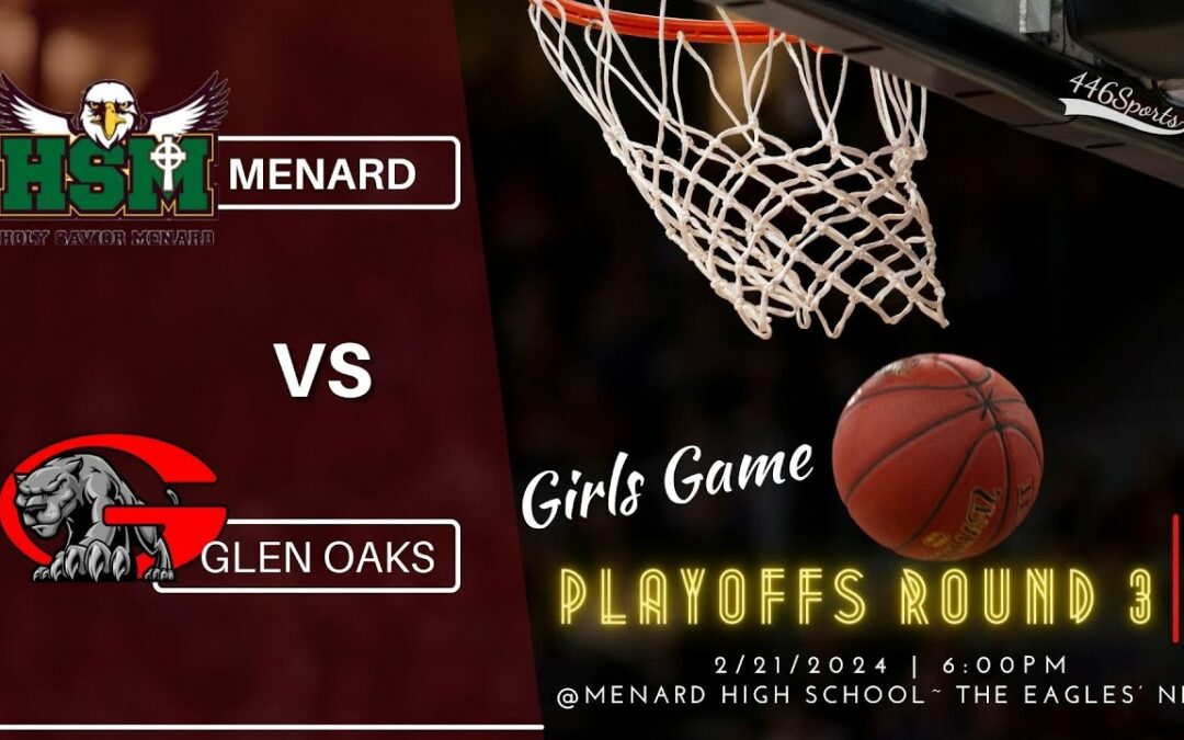 Girls Basketball Playoffs Round 3 – Menard vsGlen Oaks