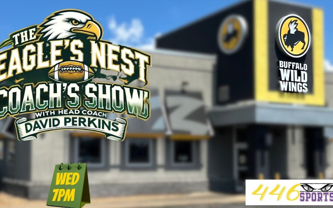 The Eagle’s Nest Coach’s Show with Head Coach David Perkins and Tom Bouchie